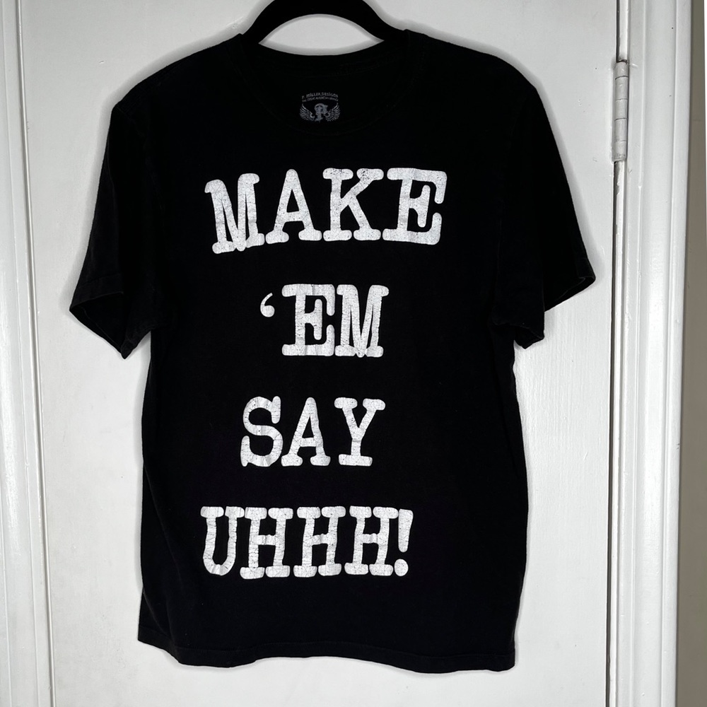 Make ‘em say uh black t shirt size small